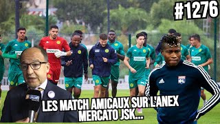 1276 MATCH AMICAUX SUR LANEX DU NOUVEAU STADE MEDANE ET LINTERET YOUCEF KONE MERCATO JSK [upl. by Fatsug]