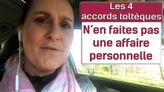 Les 4 accords toltèques  Nen faites pas une affaire personnelle 68365 [upl. by Nagn144]