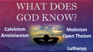 What Does God Know Open Theism Calvinism Arminianism Molinism in the ChristCentered Model [upl. by Orbadiah]