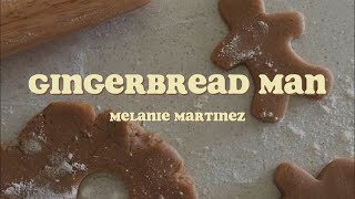 Gingerbread Man  Melanie Martinez  Lyrics [upl. by Locklin]