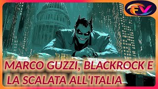 MARCO GUZZI BLACKROCK E LA SCALATA ALLITALIA [upl. by Hannahc]