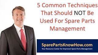 5 Common Techniques That Should NOT Be Used for Spare Parts Management [upl. by Georgina972]