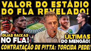 PLANTÃO VALOR DO ESTÁDIO DO FLAMENGO REVELADO TORCIDA PEDE CONTRATAÇÃO DE PITTA 2 BAIXAS NO FLA [upl. by Nikolaus]