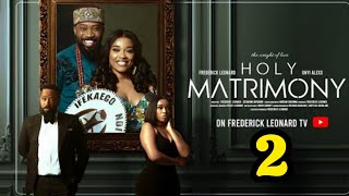 HOLY MATRIMONY 2 FREDERICK LEONARD ONYI ALEX NINI MBONU Latest Full Nigerian Movie 2024 [upl. by Bradshaw]