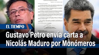 Gustavo Petro envía carta a Nicolás Maduro expresando su oposición a la privatización de Monómeros [upl. by Sualocin214]