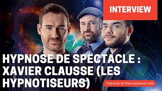 Hypnose de Spectacle  interview de Xavier Clausse Les Hypnotiseurs [upl. by Buschi]