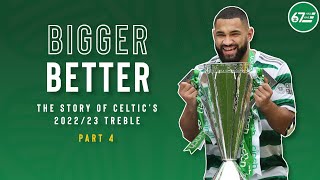 Bigger Better  The story of Celtic’s 202223 treble  Part 4 [upl. by Wayolle]