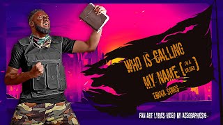 WHO IS CALLING MY NAME I AM A SOLDIER EBUKA SONGS  FAN ART LYRICS VIDEO [upl. by Georgia424]