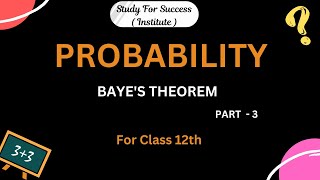 BAYES THEOREM PROBABILITY FOR CLASS 12 CBSE II ICSE II ICE II PSEB II IIT II JEE [upl. by Harikahs]