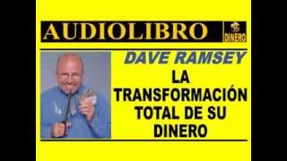 LA TRANSFORMACION TOTAL DE SU DINERO Dave Ramsey AUDIOLIBRO COMPLETO [upl. by Elbag]