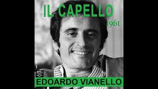 Il Capello  Edoardo Vianello [upl. by Aiveneg]