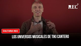 Los universos musicales de Tiki Cantero [upl. by Anaes140]