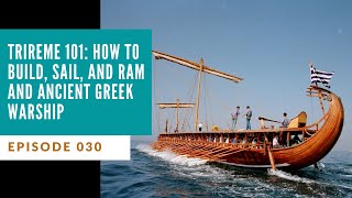 Ep 030  Trireme 101 How to Build Sail and Ram and Ancient Greek Warship [upl. by Ydisac]