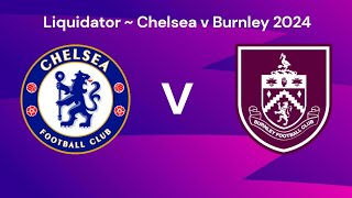 Liquidator  Chelsea v Burnley 2024 [upl. by Margo]