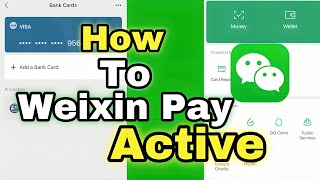 How to WeChat Account Weixin Pay Active  How To Add A card in WeChat Account [upl. by Gherlein34]