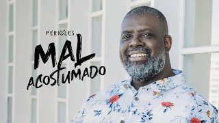 Péricles  Mal Acostumado Videoclipe Oficial [upl. by Amled788]