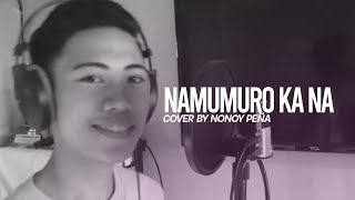 Namumuro Ka Na Bicolano Version  Nonoy Peña [upl. by Berkin776]