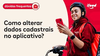 Como atualizar seus dados cadastrais no iFood para Entregadores em minutos [upl. by Thorley525]