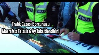 Trafik Cezası Borcunu Faizsiz Taksitlendirme Nasıl Yapılır [upl. by Electra]