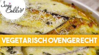 VEGETARISCH OVENGERECHT  Sonja Bakker recept [upl. by Ecitnerp]