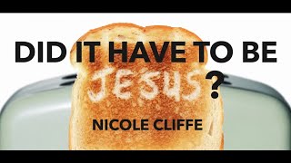 Did It Have to be Jesus – Nicole Cliffe [upl. by Elliott]