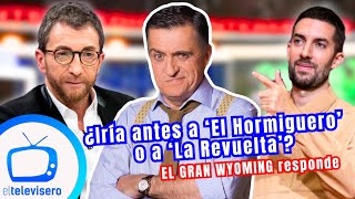 El Gran Wyoming responde a si iría antes a El Hormiguero o La Revuelta en plena polémica [upl. by Hardunn]