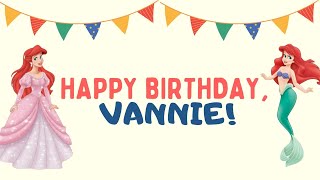 Happy Birthday VANNIE [upl. by Anaul]