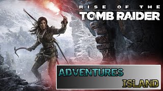 THE ADVENTURES ISLAND  RISE OF THE TOMB RAIDER [upl. by Naginnarb]