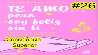 AudioLibro Español Latino  Te amo pero soy feliz sin ti Jaime Jaramillo Cap26 quotConscienciaquot [upl. by Hasen]