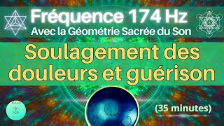 Fréquence 174 Hz  Soulagement des douleurs  Guérison  Avec la Géométrie Sacrée du Son [upl. by Hiamerej571]