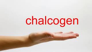 How to Pronounce chalcogen  American English [upl. by Tharp]