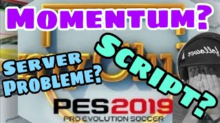 PES 2019 MY CLUB  MOMENTUM SCRIPT SERVER PROBLEME 😱🤪 [upl. by Longwood54]