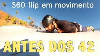 Não Desisto 360 FLIP em movimento pela 1ª vez aos quase 42 Ep 5 [upl. by Nnaeiluj]