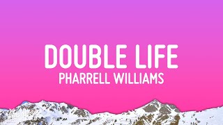 Pharrell Williams  Double Life Lyrics [upl. by Isteb526]