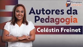 Autores da Pedagogia Celéstin Freinet  Pedagogia para Concurso [upl. by Yorgen]