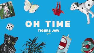 Tigers Jaw Oh Time Official Audio [upl. by Slinkman]