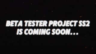 BETA TESTER PROJECT SS2 By RESETØ Teaser [upl. by Anayhd511]