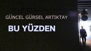 Güncel Gürsel Artıktay  Bu Yüzden [upl. by Jaqitsch616]