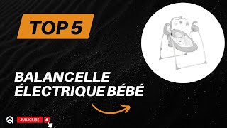 Les 5 Meilleure Balancelle Électrique Bébé 2024  Top 5 Balancelle Électrique Bébé Modèles [upl. by Averat294]