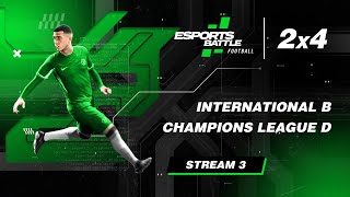 20240916  International B and Champions League D EFootball ESportsBattle Stream 3 [upl. by Ynafets267]