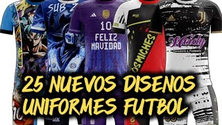 25 NUEVOS DISEÑOS de uniformes de FUTBOL  UNIFORMES deportivos para SUBLIMACION [upl. by Bomke795]