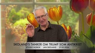 Jan Skoland Skolands tanker om Trump som Antikrist HD 720p [upl. by Graf]