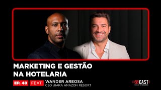 40 MARKETING E GESTÃO NA HOTELARIA FEAT WANDER AREOSA [upl. by Eidoc]