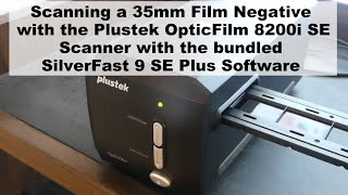 Scanning a 35mm Film Negative with Plustek OpticFilm 8200i SE Scanner with bundled Silverfast 9 SE [upl. by Erdrich]