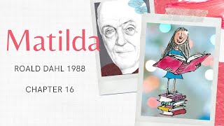 Matilda  Roald Dahl  Chapter 16 [upl. by Ethben]