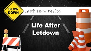 Slow Down  Life After Letdown 472024 [upl. by Aitas946]