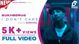 SUKHE DRUG  I Dont Care  Himachali Hip Hop  𝘼𝙣𝙞𝙧𝙤𝙪𝙙𝙝 𝙎𝙝𝙖𝙧𝙢𝙖  Pahari Originals 2020 [upl. by Ecnar323]