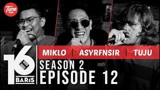 16 BARIS  Season 2  EP12  Miklo ASYRFNSIR amp TUJU [upl. by Calendre]