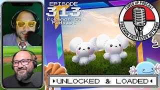 LURED UP 313  Unlocked amp Loaded  POKÉMON GO PODCAST [upl. by Popelka689]