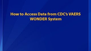 How to Access Data from CDC’s VAERS WONDER System [upl. by Giark]